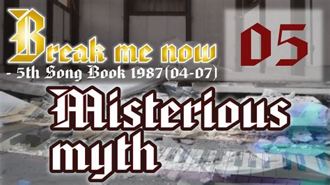 Misterious Myth Break Me Now 5thsongbook 05 Youtube