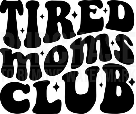 Tired Moms Club Svg Mothers Life Quote T Shirt Design Svg Png Cut