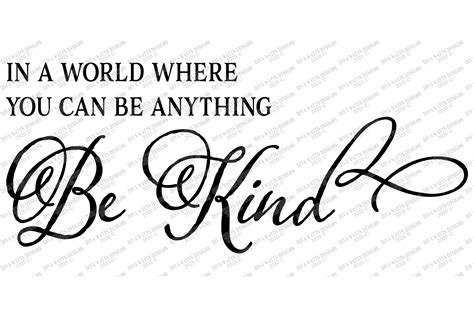 In A World Where You Can Be Anything Be Kind Sign Dxf Svg 520975 Svgs Design Bundles