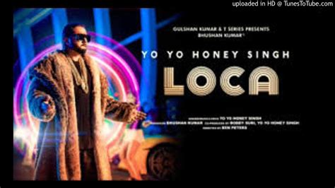 Yo Yo Honey Singh Loca 2020 Exclusive Youtube