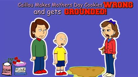 Caillou Bakes Mothers Day Cookies Wrong And Gets Grounded Youtube