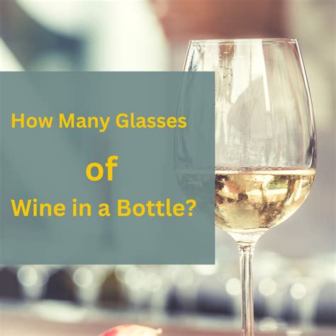 How Many Glasses Of Wine Are In A Bottle Jignesh Thakor Medium