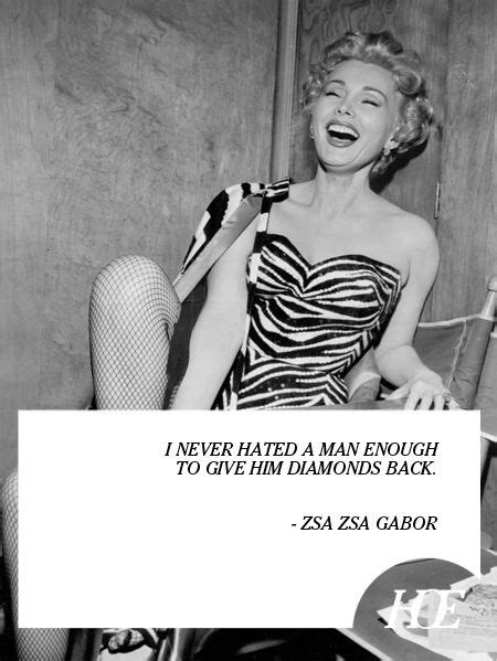 pin by house of exposure on quote of the day make a girl laugh zsa zsa gabor beautiful words