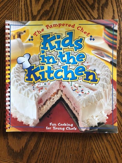 The Pampered Chef Kids In The Kitchen Fun Cooking For Young Chefs