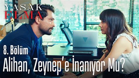 Alihan Zeynepe Inanıyor Mu Yasak Elma 8 Bölüm Youtube
