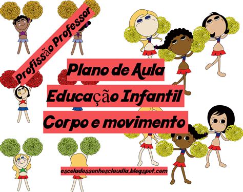 Blog Profissão Professor Plano De Aula Corpo E Movimento Para Educação Infantil De Acordo Com A