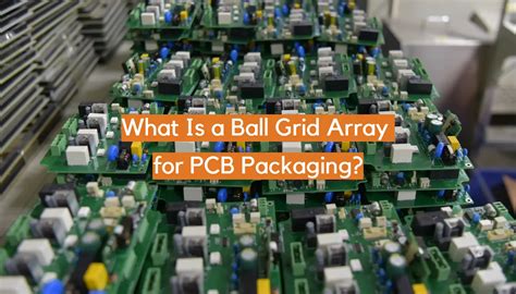 What Is A Ball Grid Array For Pcb Packaging Electronicshacks