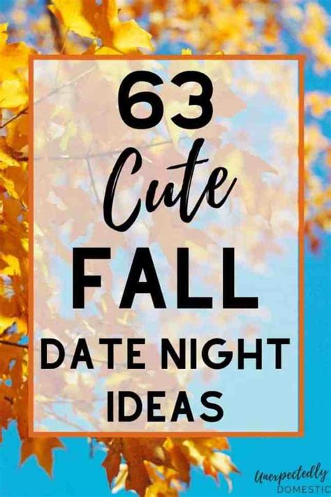 63 Cute And Romantic Fall Date Ideas For Any Budget