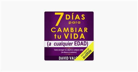 ‎7 Días Para Cambiar Tu Vida A Cualquier Edad Sin Dinero Ni Contactos