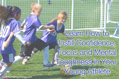 Learn how to instill confidence, focus and mental toughness in your