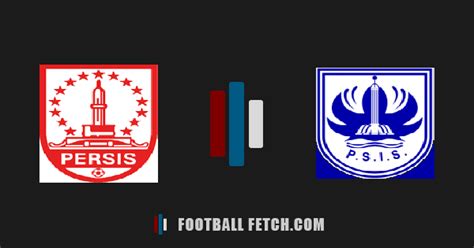 Persis Solo Vs Psis Semarang H2h Stats 21062022 Footballfetch