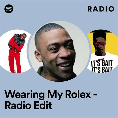 wearing my rolex radio edit radio playlist by spotify spotify