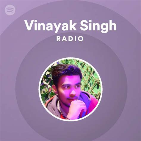 Vinayak Singh Radio Playlist By Spotify Spotify