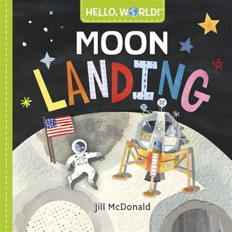 Hello World Moon Landing By Jill Mcdonald Board Books Book Free