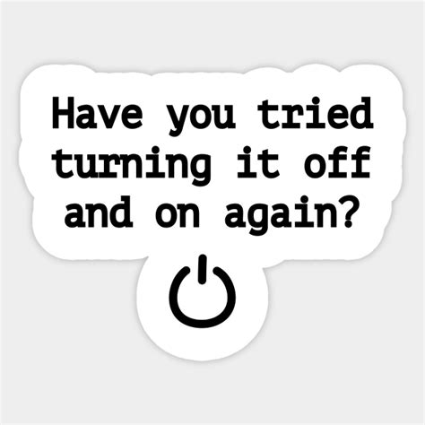 Have You Tried Turning It Off And On Again It Aufkleber Teepublic De
