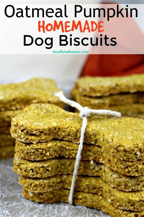 Oatmeal Pumpkin Homemade Dog Biscuits Must Love Home