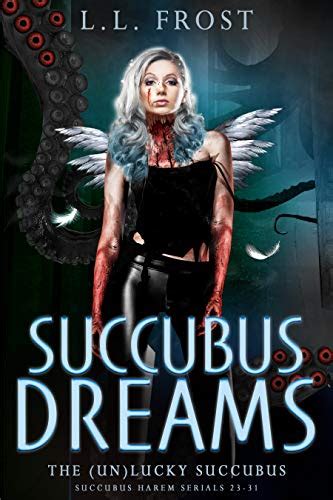 Succubus Dreams The Unlucky Succubus By L L Frost Goodreads