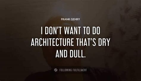 The Best Frank Gehry Quotes