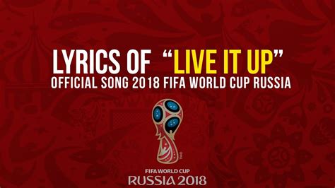 2018 Fifa World Cup Russia Official Song Lyrics Live It Up Youtube