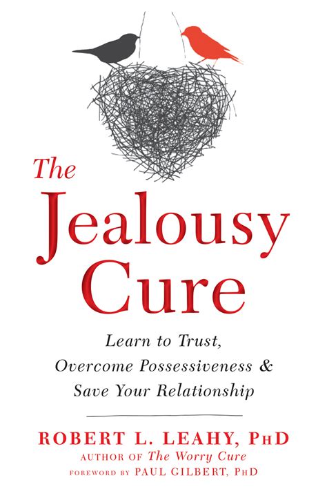 the jealousy cure learn to trust overcome possessiveness and save your relationship by robert