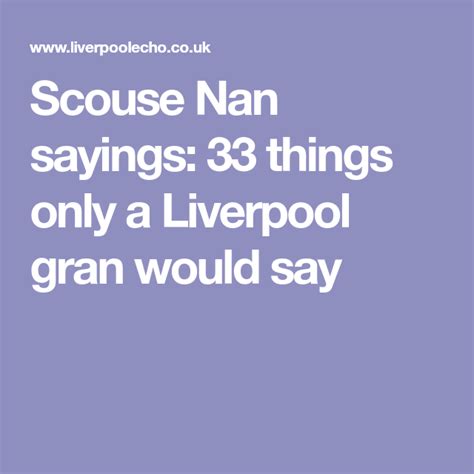 Scouse Nan Sayings Things Only A Liverpool Gran Would Say