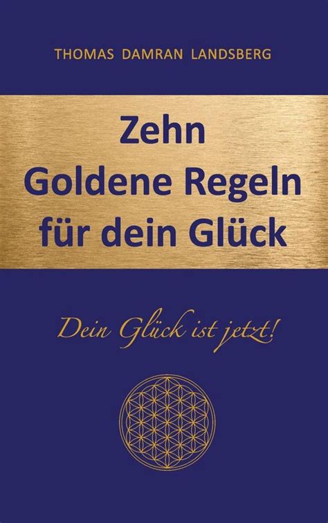 Zehn Goldene Regeln Für Dein Glück Ebook Thomas Damran Landsberg 9783848244737