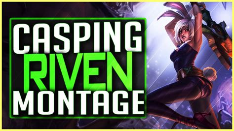 Riven Casping Montage Best Riven Plays League Of Legends Youtube