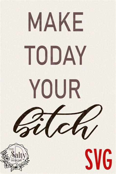 Svg Download Make Today Your Bitch Svg Motivational Quote Etsy
