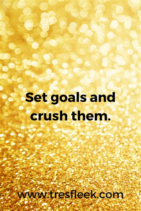 22 Goal Setting Quotes To Crush Your Goals Tres Fleek