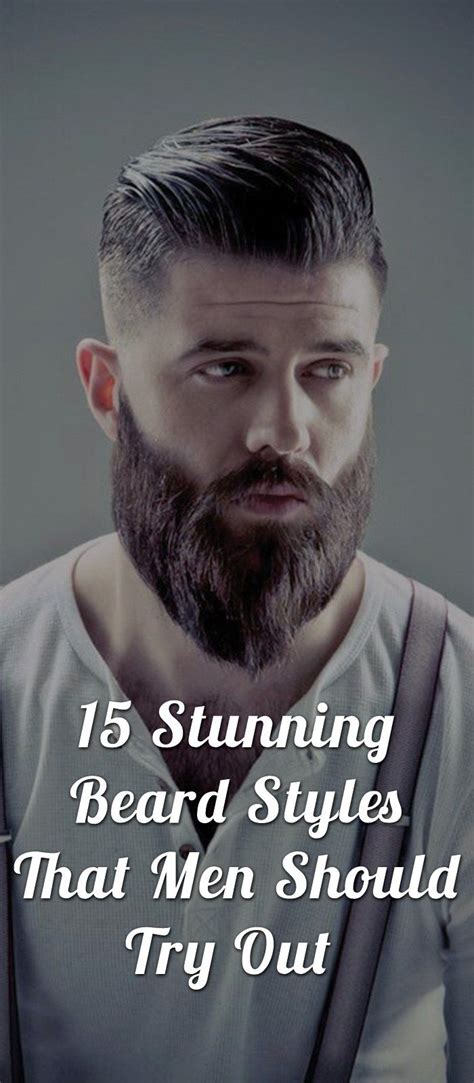 15 Stunning Beard Styles That Men Should Try Out Different Beard Styles
