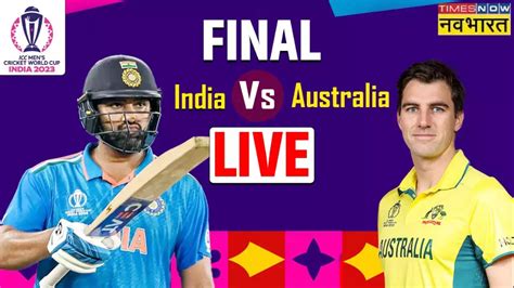 Ind Vs Aus Final World Cup 2023 Cricket Match Live Score Live Match