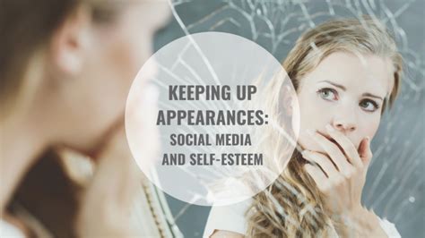 Keeping Up Appearances Social Media And Self Esteem Solutions For Living Social Media Daily