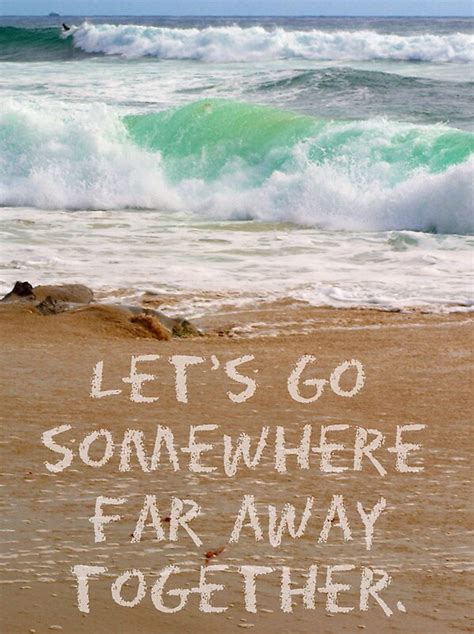 Lets Go Somewhere Far Away Together By Josrick Redbubble