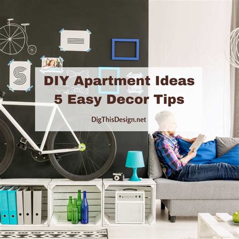 Diy Apartment Ideas 5 Easy Decor Tips Dig This Design