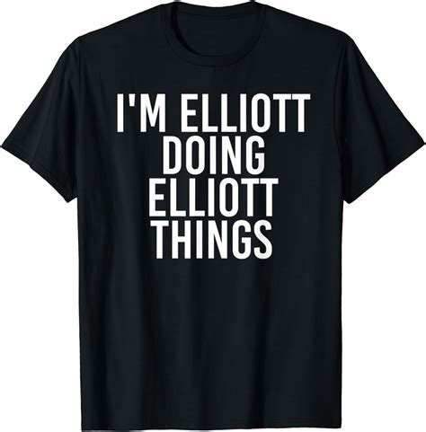 Im Elliott Doing Elliott Things Funny Birthday T Idea T
