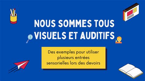 Nous Sommes Tous Visuels Et Auditifs Des Exemples Pour Utiliser