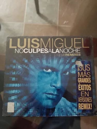 Disco Luis Miguel No Culpes A La Noche Remixes Envío Gratis