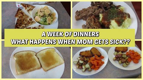 A Week Of Dinners What Happens When Mom Gets Sick Youtube