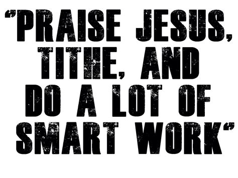 Praise Jesus Tithe And Do A Lot Of Smart Work Wall Quotes Tithing