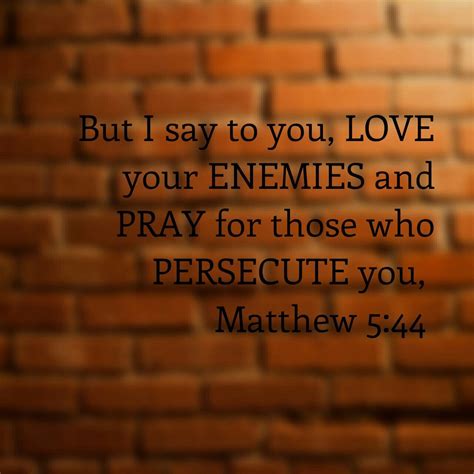Mathew 544 Mathew 5 44 Bible Verses Scripture Love Your Enemies