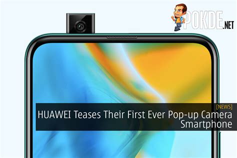 Huawei Teases Their First Ever Pop Up Camera Smartphone Pokdenet