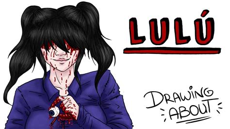 Lulu Draw My Life Creepypasta Youtube
