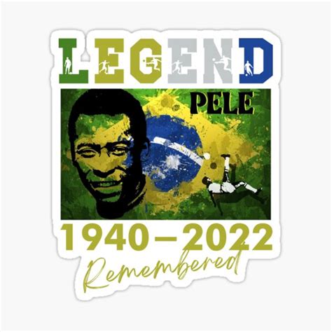 Legend Pele 1940 2022 Remembered Pele Football Legend Sticker For