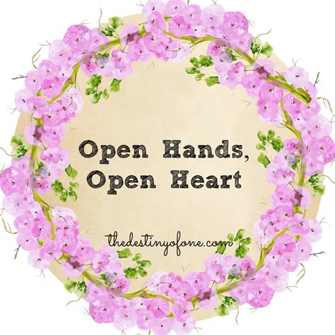 the destiny of one open hands open heart