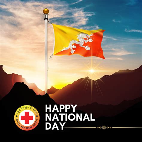 𝟭𝟭𝟲𝘁𝗵 𝗡𝗮𝘁𝗶𝗼𝗻𝗮𝗹 𝗗𝗮𝘆 Bhutan Red Cross Society