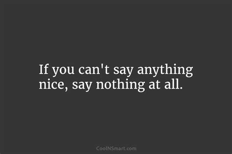Quote If You Cant Say Anything Nice Say Nothing At All Coolnsmart