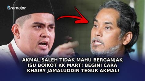 Akmal Saleh Tidak Mahu Berganjak Isu Boikot Kk Mart Begini Cara Khairy Jamaluddin Tegur Akmal