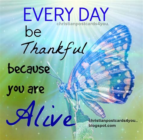 Every Day Be Thankful You Are Alive Christian Cards For You