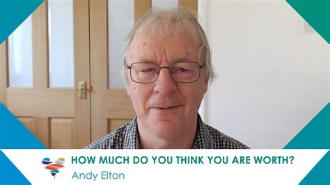How Much Do You Think You Are Worth Andy Elton Youtube