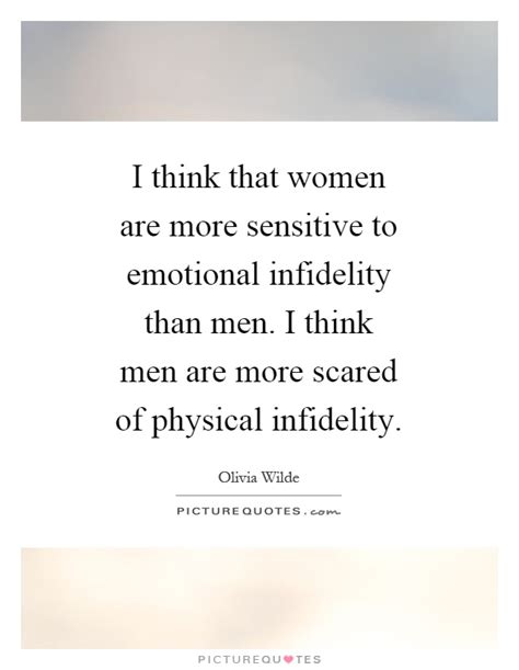I Think That Women Are More Sensitive To Emotional Infidelity